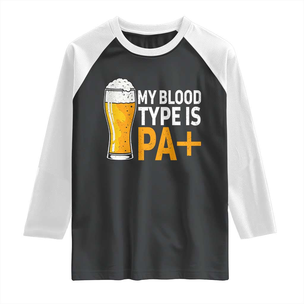 Funny My Blood Type Is IPA Raglan Shirt IPA Beer Drinking - Print Your Wear