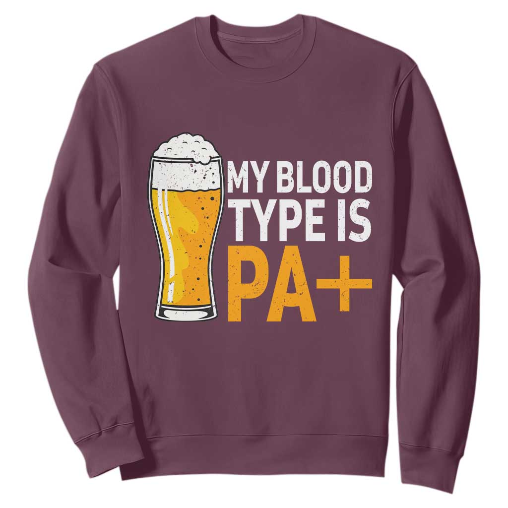 Funny My Blood Type Is IPA Sweatshirt IPA Beer Drinking TS11 Maroon Print Your Wear