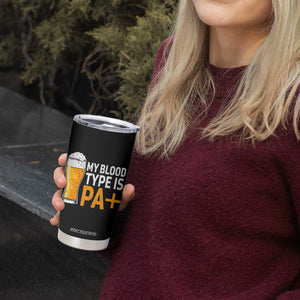 Funny My Blood Type Is IPA Tumbler Cup IPA Beer Drinking TS11 Print Your Wear