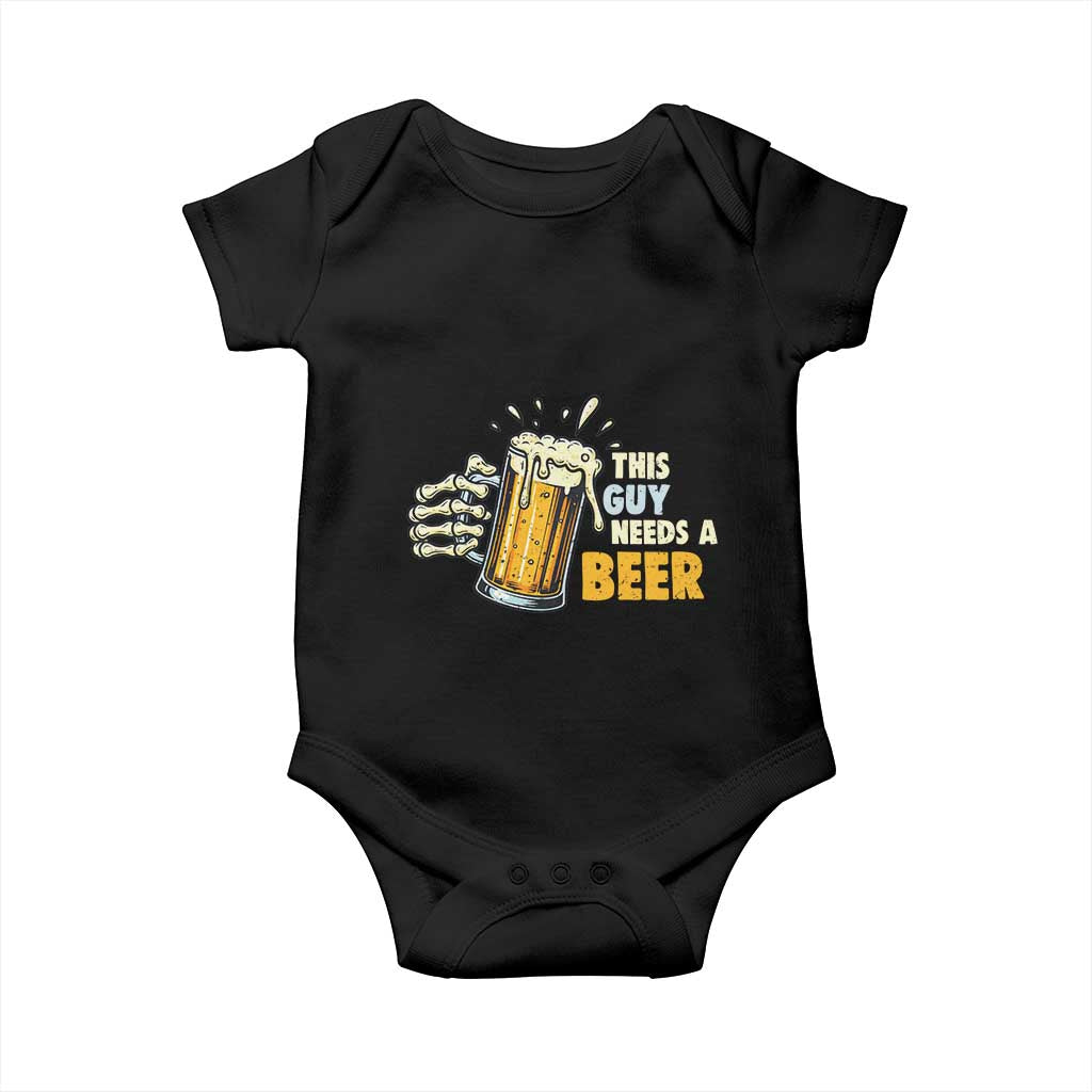 Funny This Guy Needs A Beer Baby Onesie Beer Drinking Skeleton Hand TS11 Black Print Your Wear