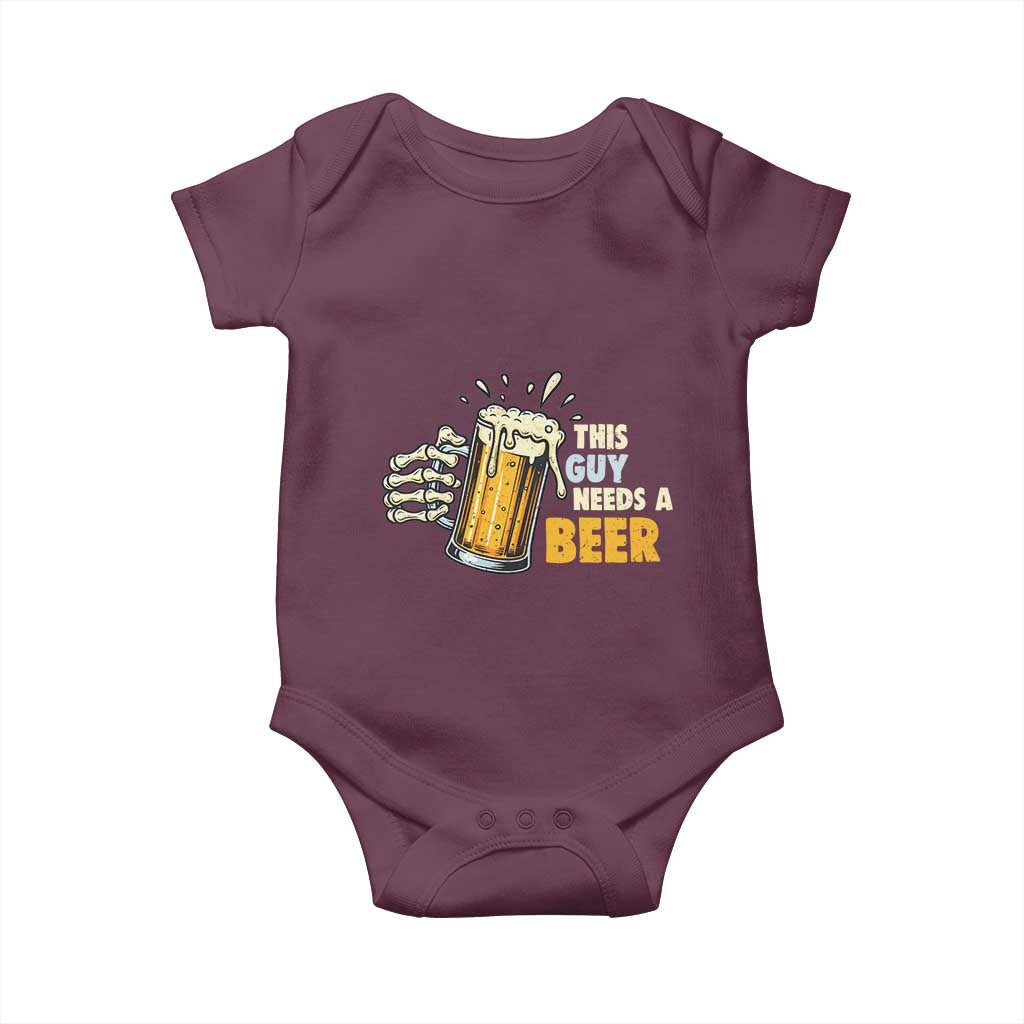 Funny This Guy Needs A Beer Baby Onesie Beer Drinking Skeleton Hand TS11 Maroon Print Your Wear