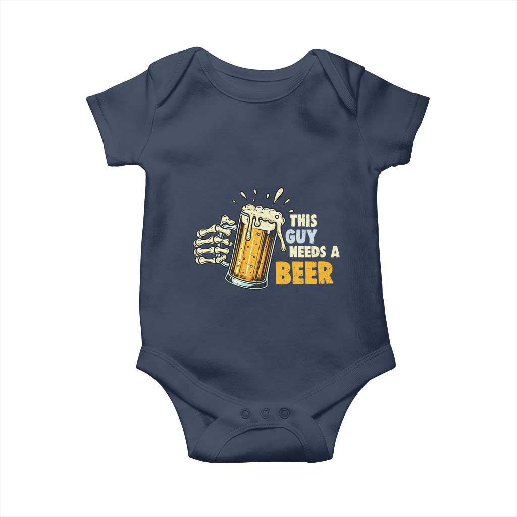 Funny This Guy Needs A Beer Baby Onesie Beer Drinking Skeleton Hand TS11 Navy Print Your Wear