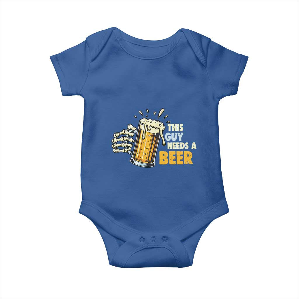 Funny This Guy Needs A Beer Baby Onesie Beer Drinking Skeleton Hand TS11 Royal Blue Print Your Wear