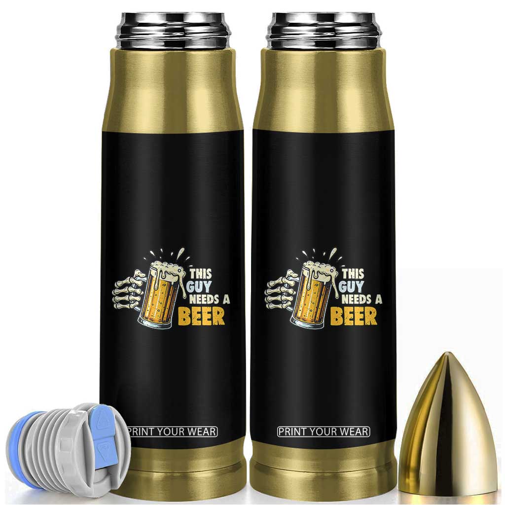 Funny This Guy Needs A Beer Bullet Tumbler Beer Drinking Skeleton Hand TS11 Black Print Your Wear