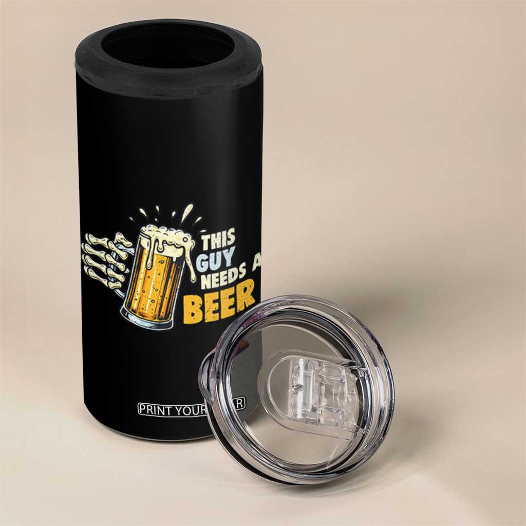 Funny This Guy Needs A Beer 4 in 1 Can Cooler Tumbler Beer Drinking Skeleton Hand TS11 Print Your Wear