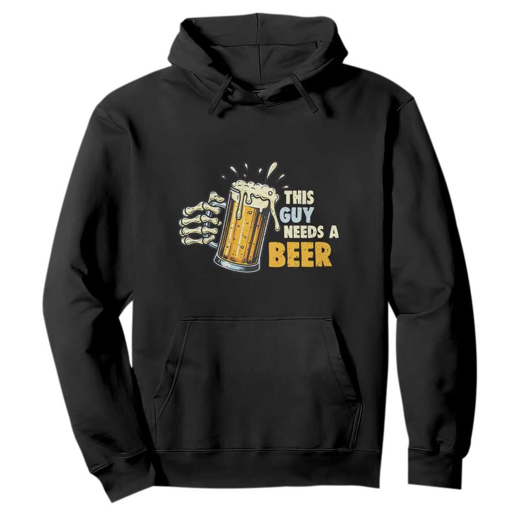 Funny This Guy Needs A Beer Hoodie Beer Drinking Skeleton Hand TS11 Black Print Your Wear