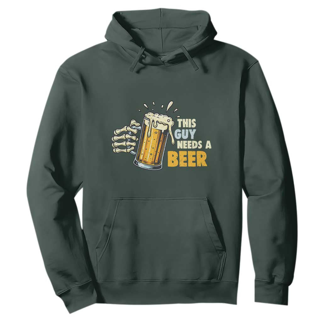 Funny This Guy Needs A Beer Hoodie Beer Drinking Skeleton Hand TS11 Dark Forest Green Print Your Wear