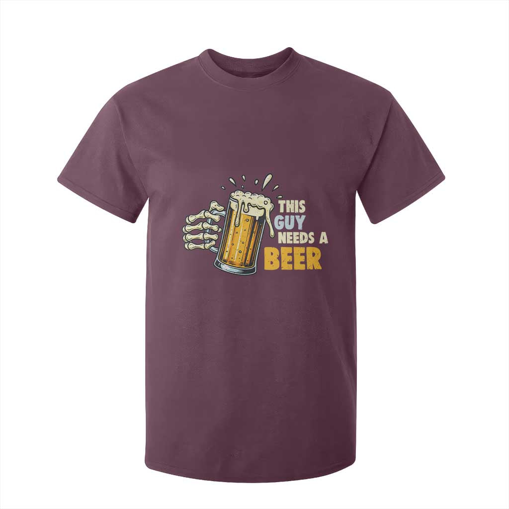 Funny This Guy Needs A Beer T Shirt For Kid Beer Drinking Skeleton Hand TS11 Maroon Print Your Wear