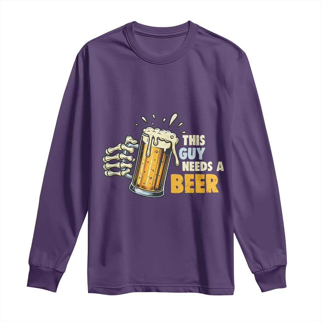 Funny This Guy Needs A Beer Long Sleeve Shirt Beer Drinking Skeleton Hand TS11 Purple Print Your Wear