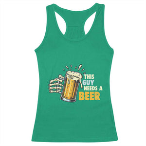 Funny This Guy Needs A Beer Racerback Tank Top Beer Drinking Skeleton Hand TS11 Irish Green Print Your Wear