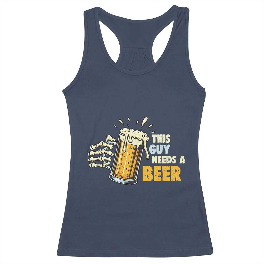 Funny This Guy Needs A Beer Racerback Tank Top Beer Drinking Skeleton Hand TS11 Navy Print Your Wear