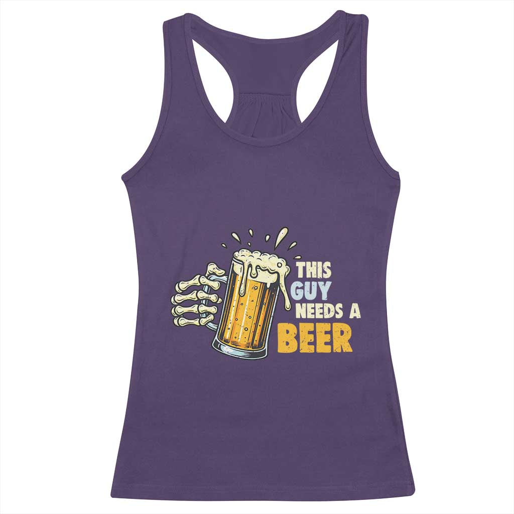 Funny This Guy Needs A Beer Racerback Tank Top Beer Drinking Skeleton Hand TS11 Purple Print Your Wear