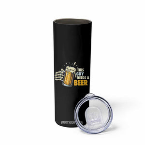 Funny This Guy Needs A Beer Skinny Tumbler Beer Drinking Skeleton Hand TS11 Print Your Wear