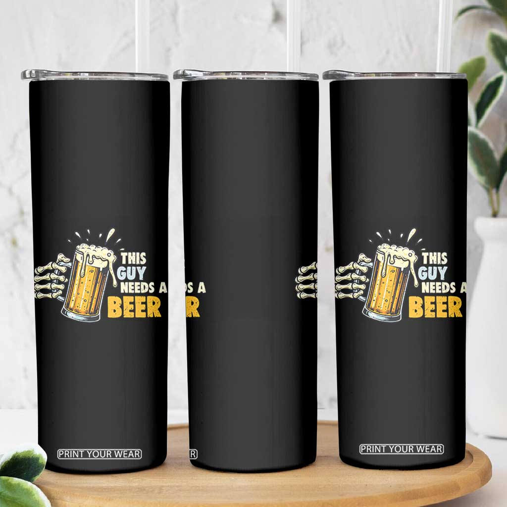 Funny This Guy Needs A Beer Skinny Tumbler Beer Drinking Skeleton Hand TS11 Print Your Wear