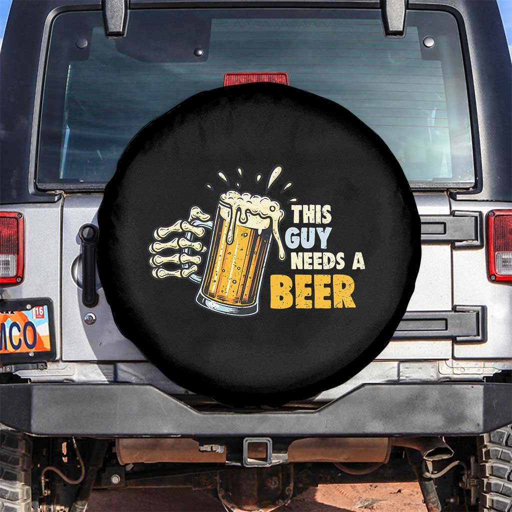 Funny This Guy Needs A Beer Spare Tire Cover Beer Drinking Skeleton Hand TS11 No hole Black Print Your Wear