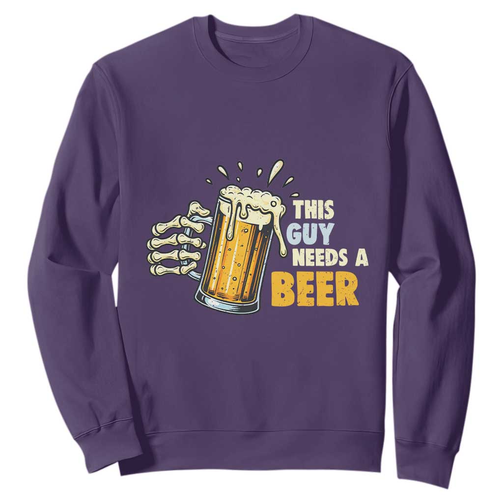 Funny This Guy Needs A Beer Sweatshirt Beer Drinking Skeleton Hand TS11 Purple Print Your Wear