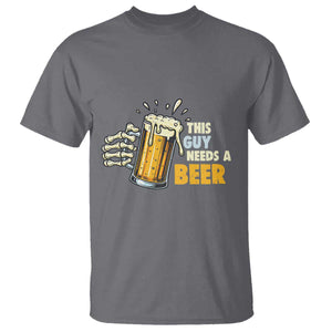 Funny This Guy Needs A Beer T Shirt Beer Drinking Skeleton Hand TS11 Charcoal Print Your Wear
