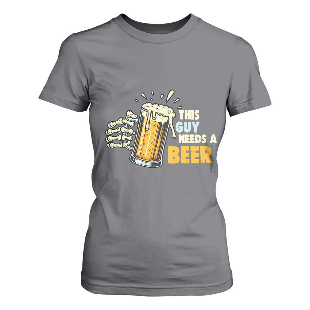 Funny This Guy Needs A Beer T Shirt For Women Beer Drinking Skeleton Hand TS11 Charcoal Print Your Wear