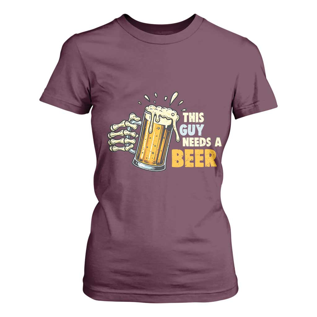 Funny This Guy Needs A Beer T Shirt For Women Beer Drinking Skeleton Hand TS11 Maroon Print Your Wear