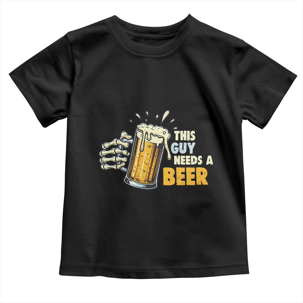 Funny This Guy Needs A Beer Toddler T Shirt Beer Drinking Skeleton Hand - Print Your Wear