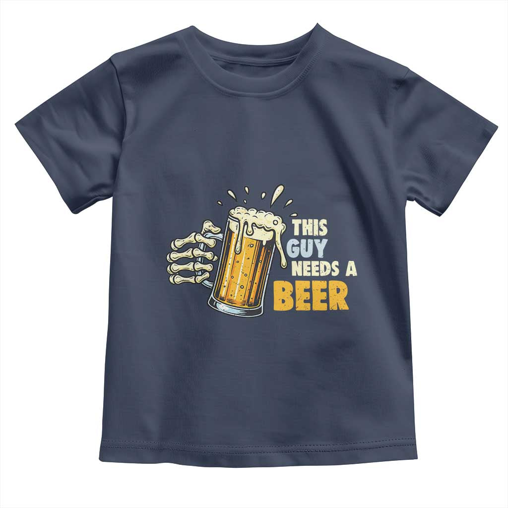 Funny This Guy Needs A Beer Toddler T Shirt Beer Drinking Skeleton Hand TS11 Navy Print Your Wear