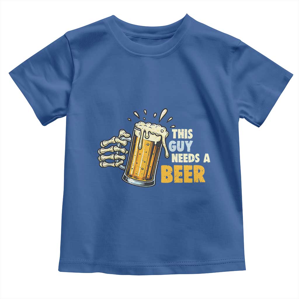 Funny This Guy Needs A Beer Toddler T Shirt Beer Drinking Skeleton Hand TS11 Royal Blue Print Your Wear
