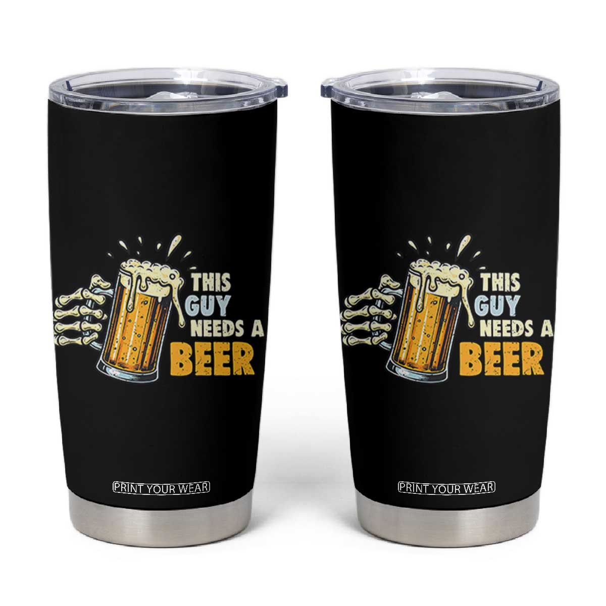 Funny This Guy Needs A Beer Tumbler Cup Beer Drinking Skeleton Hand TS11 Black Print Your Wear