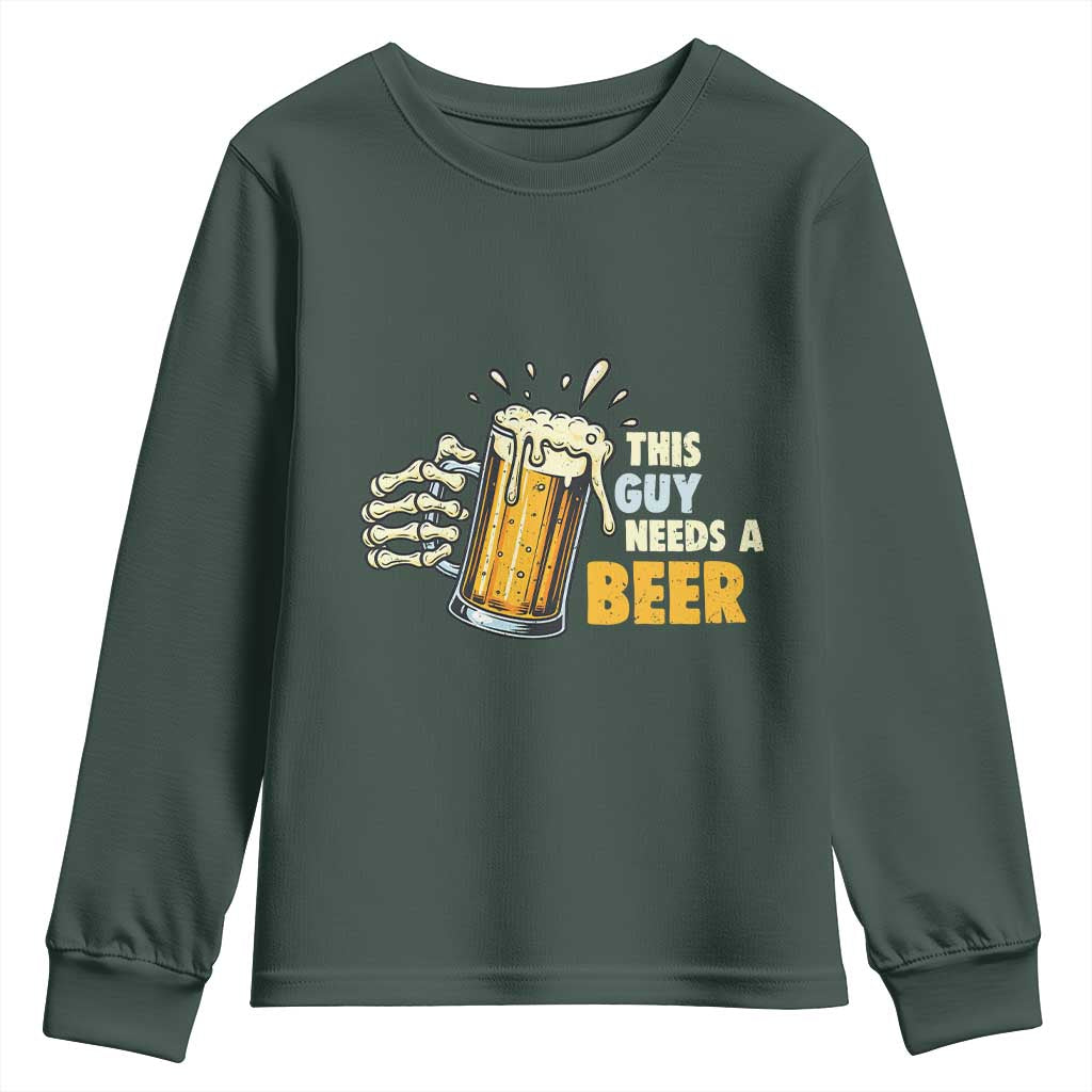 Funny This Guy Needs A Beer Youth Sweatshirt Beer Drinking Skeleton Hand TS11 Dark Forest Green Print Your Wear