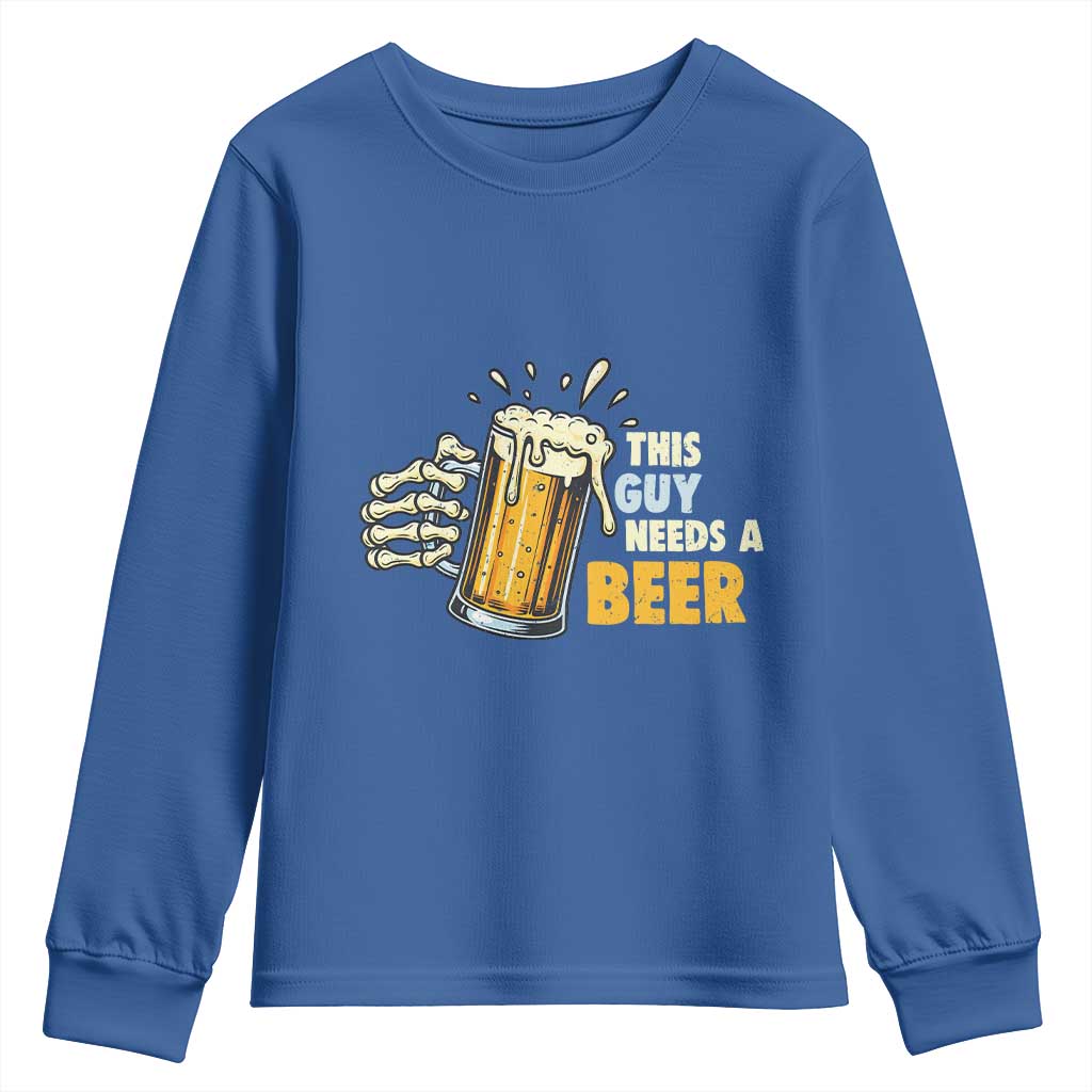 Funny This Guy Needs A Beer Youth Sweatshirt Beer Drinking Skeleton Hand TS11 Royal Blue Print Your Wear