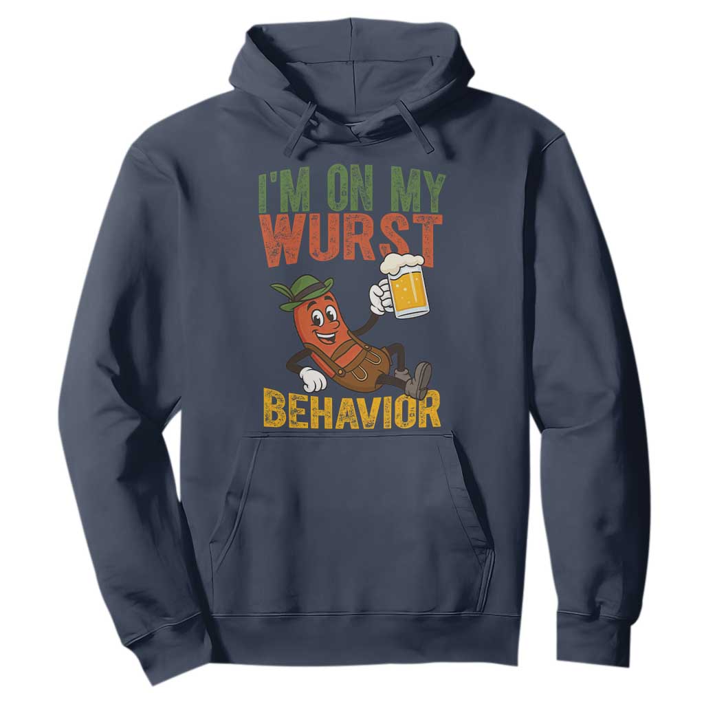 Funny I Am On My Wurst Behavior Hoodie German Oktoberfest Sausage TS11 Navy Print Your Wear