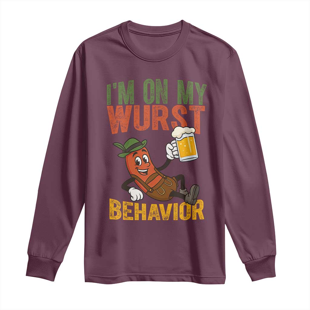 Funny I Am On My Wurst Behavior Long Sleeve Shirt German Oktoberfest Sausage TS11 Maroon Print Your Wear