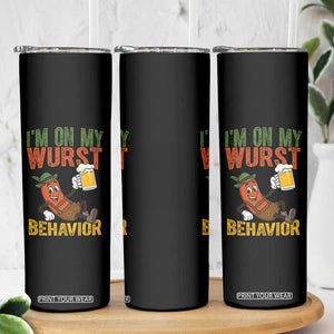 Funny I Am On My Wurst Behavior Skinny Tumbler German Oktoberfest Sausage TS11 Print Your Wear