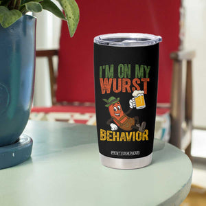 Funny I Am On My Wurst Behavior Tumbler Cup German Oktoberfest Sausage TS11 Print Your Wear