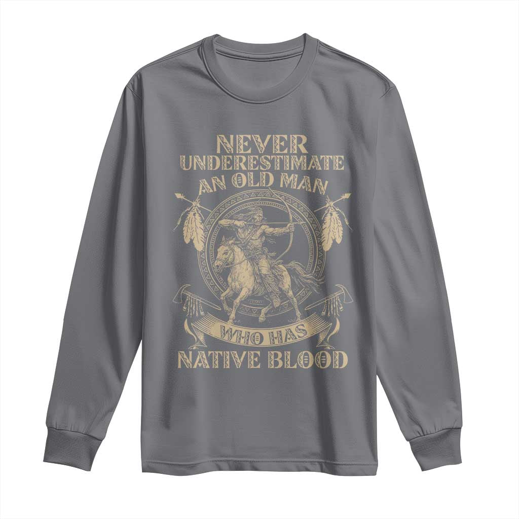 Never Underestimate An Old Man Who Has Native Blood Long Sleeve Shirt Native American Warrior TS11 Charcoal Print Your Wear