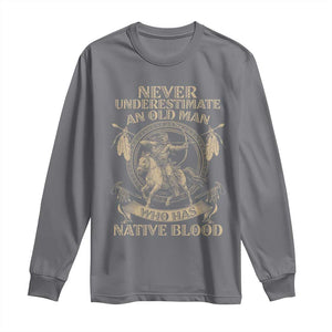 Never Underestimate An Old Man Who Has Native Blood Long Sleeve Shirt Native American Warrior TS11 Charcoal Print Your Wear