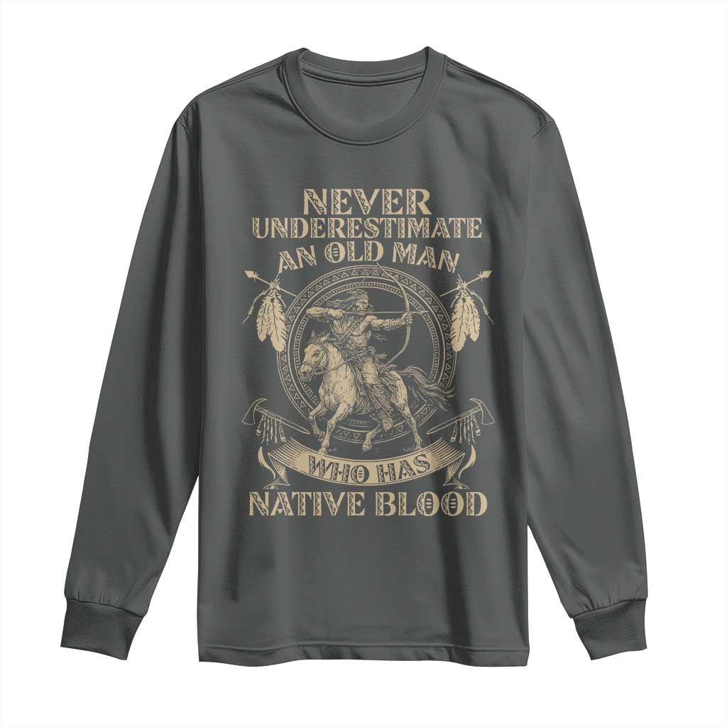 Never Underestimate An Old Man Who Has Native Blood Long Sleeve Shirt Native American Warrior TS11 Dark Heather Print Your Wear