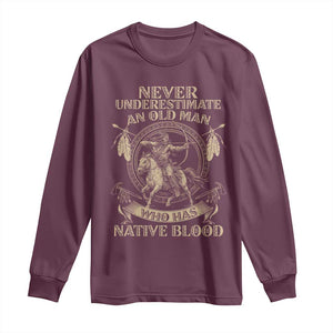 Never Underestimate An Old Man Who Has Native Blood Long Sleeve Shirt Native American Warrior TS11 Maroon Print Your Wear