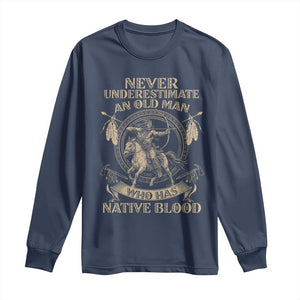 Never Underestimate An Old Man Who Has Native Blood Long Sleeve Shirt Native American Warrior TS11 Navy Print Your Wear