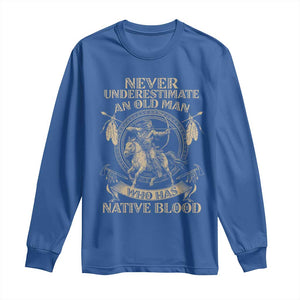 Never Underestimate An Old Man Who Has Native Blood Long Sleeve Shirt Native American Warrior TS11 Royal Blue Print Your Wear