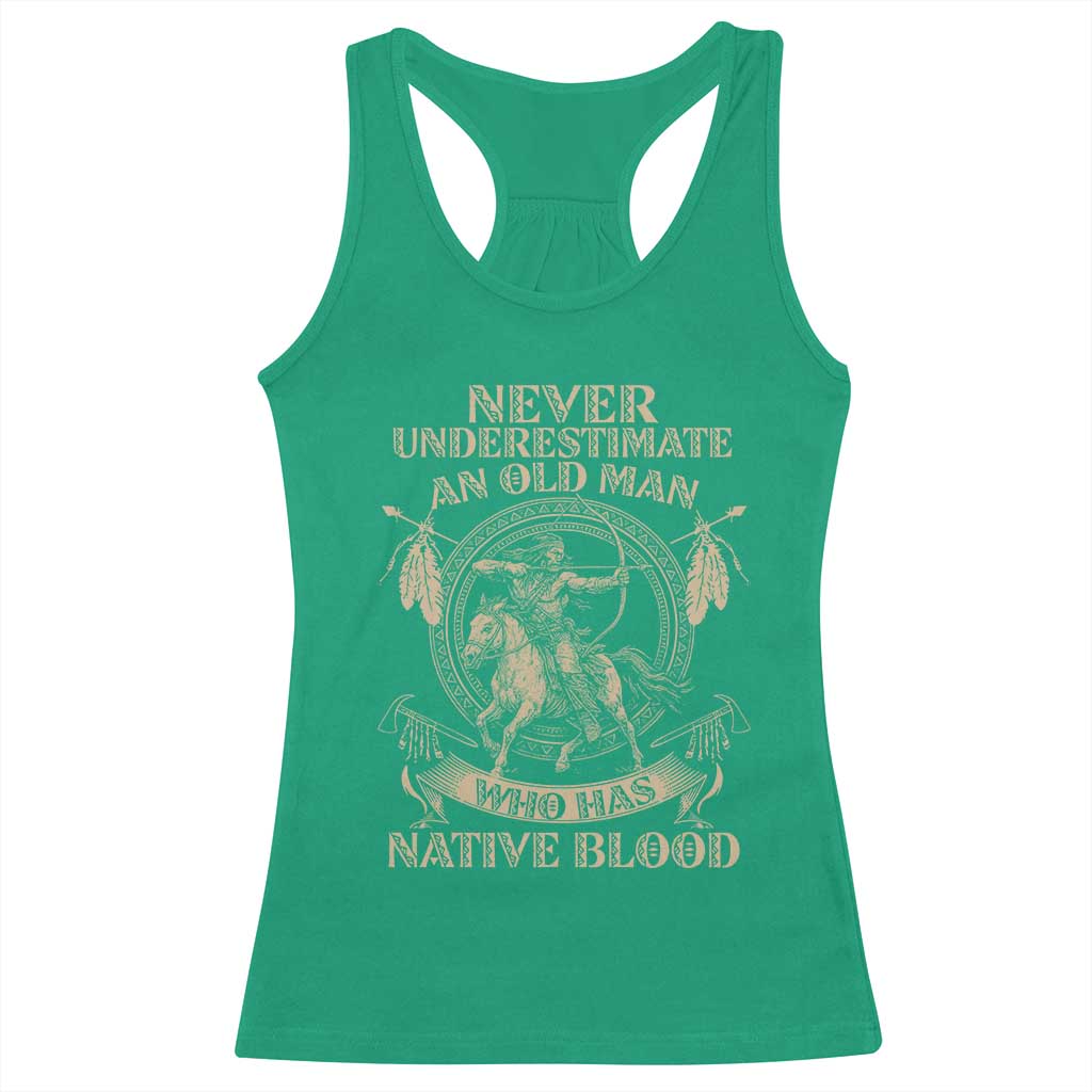 Never Underestimate An Old Man Who Has Native Blood Racerback Tank Top Native American Warrior TS11 Irish Green Print Your Wear
