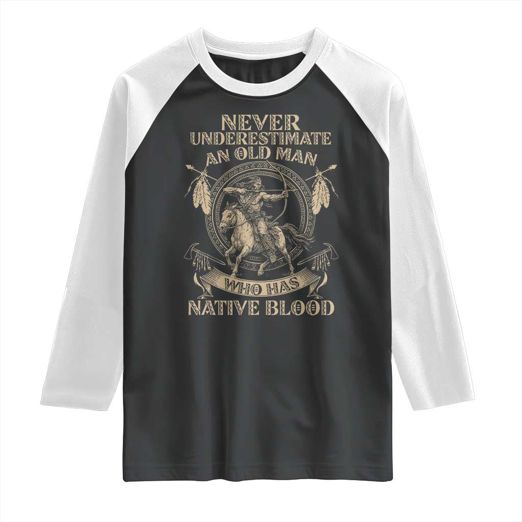 Never Underestimate An Old Man Who Has Native Blood Raglan Shirt Native American Warrior TS11 Black White Print Your Wear