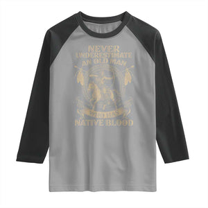 Never Underestimate An Old Man Who Has Native Blood Raglan Shirt Native American Warrior TS11 Sport Gray Black Print Your Wear