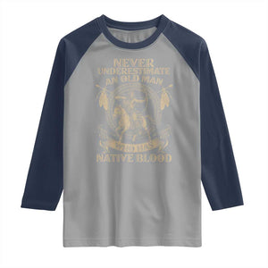 Never Underestimate An Old Man Who Has Native Blood Raglan Shirt Native American Warrior TS11 Sport Gray Navy Print Your Wear
