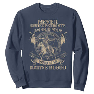 Never Underestimate An Old Man Who Has Native Blood Sweatshirt Native American Warrior TS11 Navy Print Your Wear