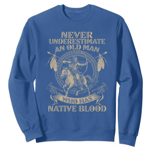 Never Underestimate An Old Man Who Has Native Blood Sweatshirt Native American Warrior TS11 Royal Blue Print Your Wear