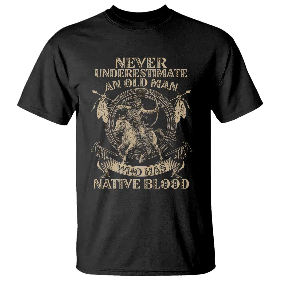 Never Underestimate An Old Man Who Has Native Blood T Shirt Native American Warrior TS11 Black Print Your Wear