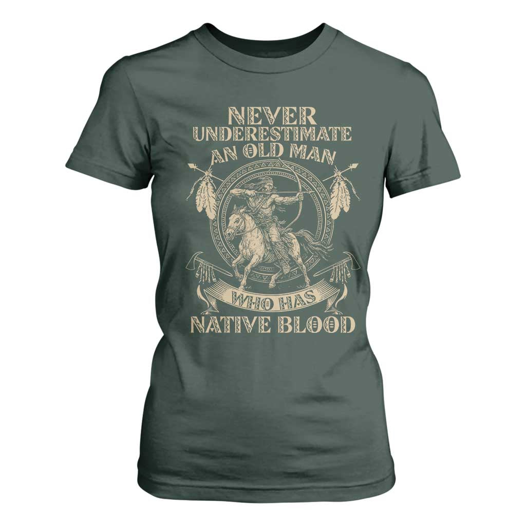 Never Underestimate An Old Man Who Has Native Blood T Shirt For Women Native American Warrior TS11 Dark Forest Green Print Your Wear
