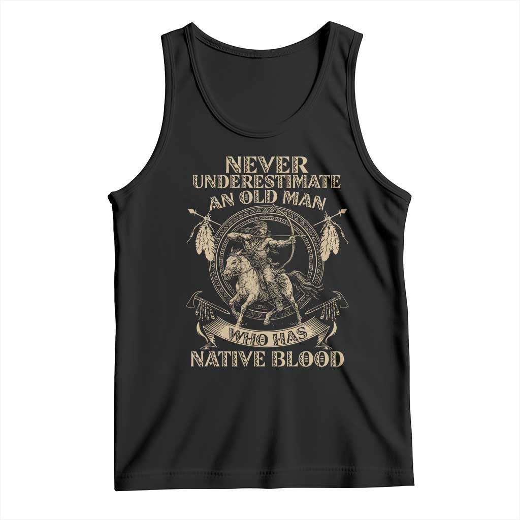 Never Underestimate An Old Man Who Has Native Blood Tank Top Native American Warrior TS11 Black Print Your Wear