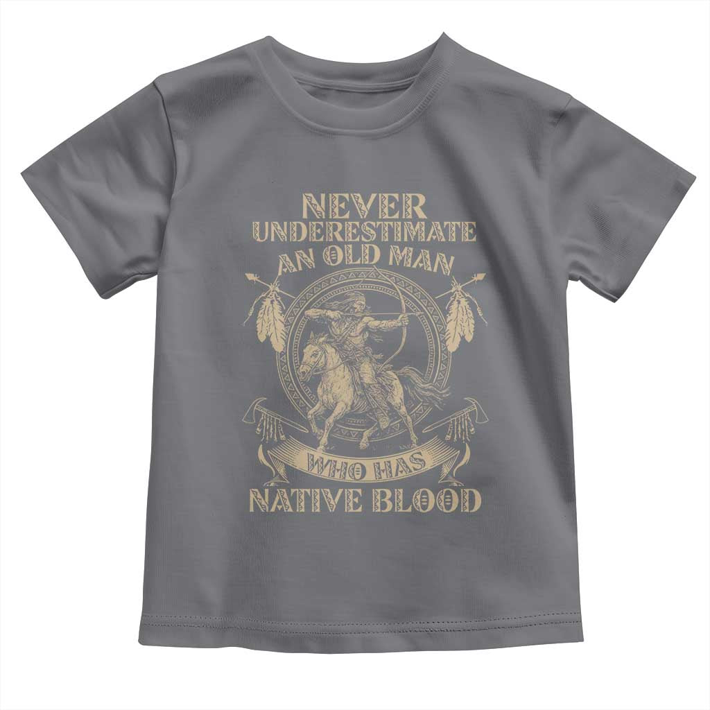 Never Underestimate An Old Man Who Has Native Blood Toddler T Shirt Native American Warrior TS11 Charcoal Print Your Wear