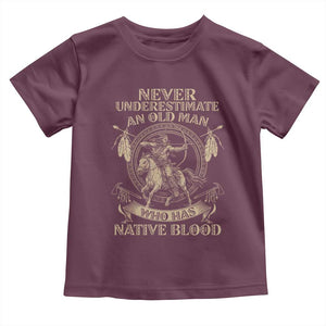 Never Underestimate An Old Man Who Has Native Blood Toddler T Shirt Native American Warrior TS11 Maroon Print Your Wear